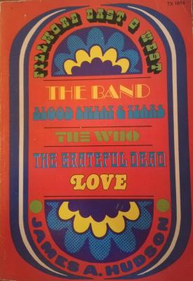 MUSIC book by James A. Hudson titled Fillmore East & West: The Band, Blood Sweat & Tears, The Who, The Grateful Dead, Love