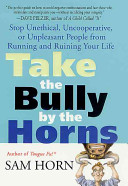 SELF-HELP book by Sam Horn titled Take the Bully by the Horns