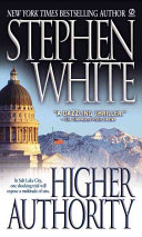 THRILLER book by Stephen White titled Higher Authority