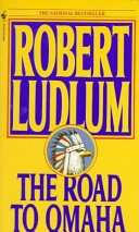 THRILLER book by Robert Ludlum titled The Road to Omaha