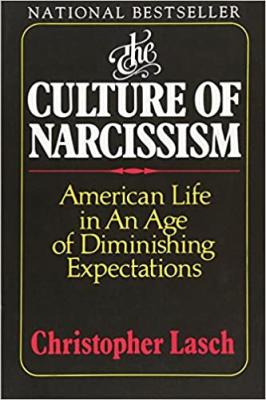 NON-FICTION book by Christopher Lasch titled The Culture of Narcissism: American Life in An Age of Diminishing Expectations
