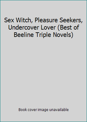 EROTICA book by  R. Hughes Seymour Trush, Casey Garrett  titled Sex Witch, Pleasure Seekers, Undercover Lover (Best of Beeline Triple Novels) 